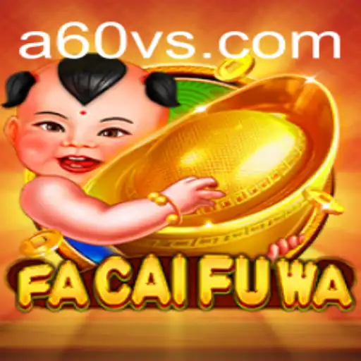 Discover the Exciting World of FaCaiFuWa: A New Gaming Phenomenon