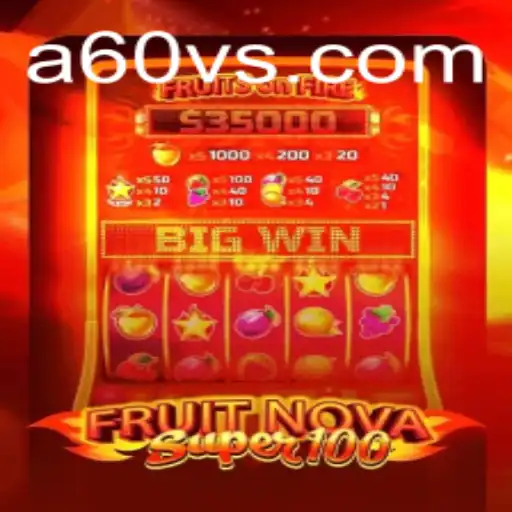 Exploring the Exciting World of FruitNovaSuper100 and a60v.com: A Comprehensive Guide
